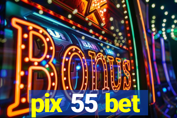 pix 55 bet