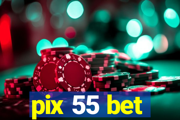 pix 55 bet