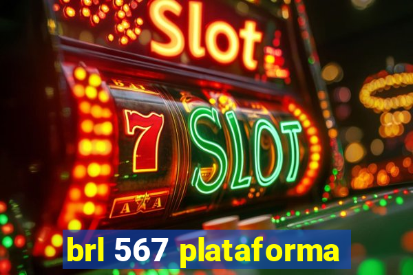 brl 567 plataforma