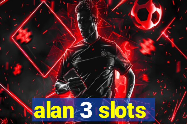 alan 3 slots