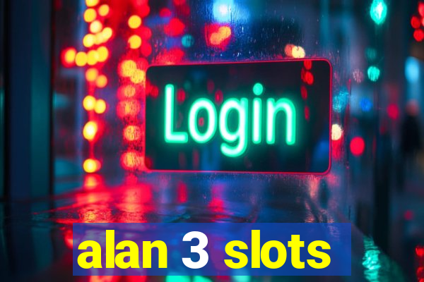 alan 3 slots