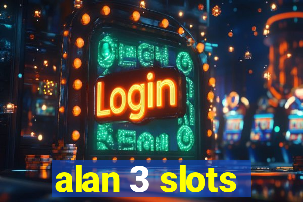 alan 3 slots