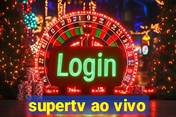 supertv ao vivo