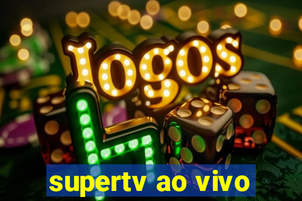 supertv ao vivo