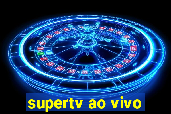 supertv ao vivo