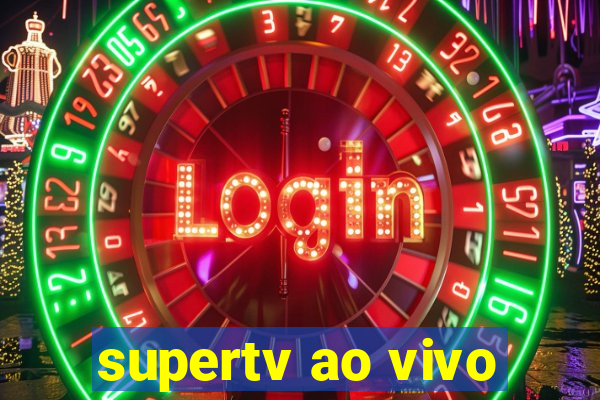 supertv ao vivo