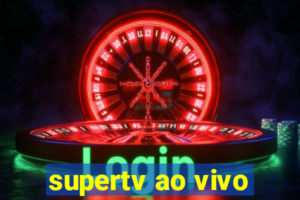 supertv ao vivo