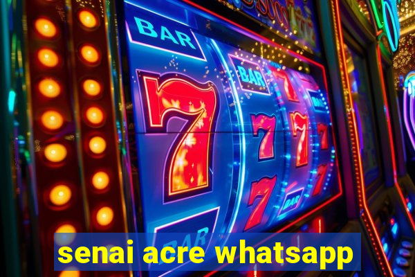 senai acre whatsapp