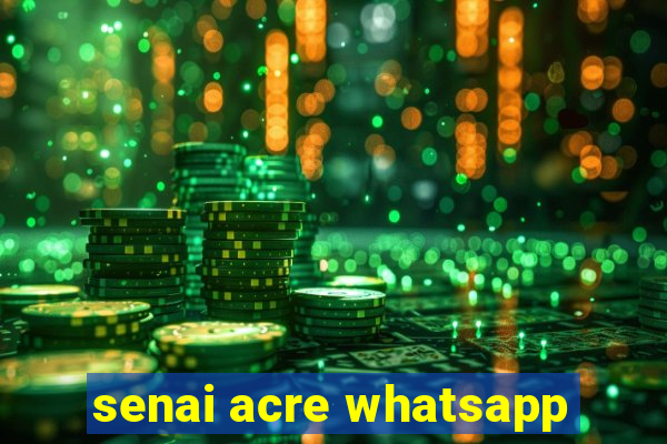 senai acre whatsapp