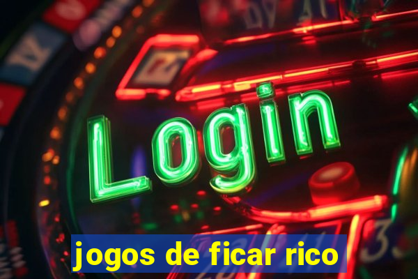 jogos de ficar rico