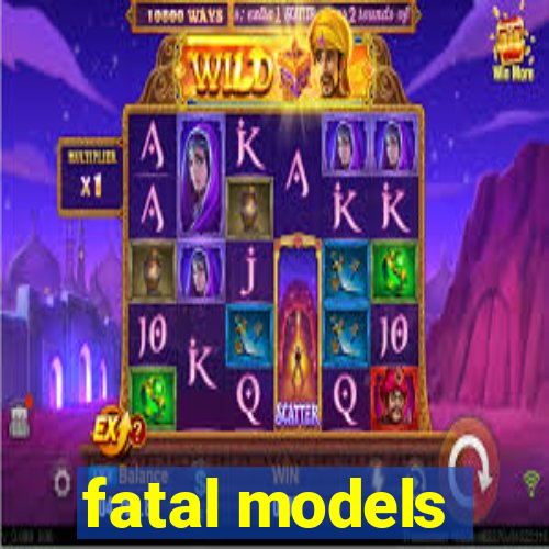 fatal models