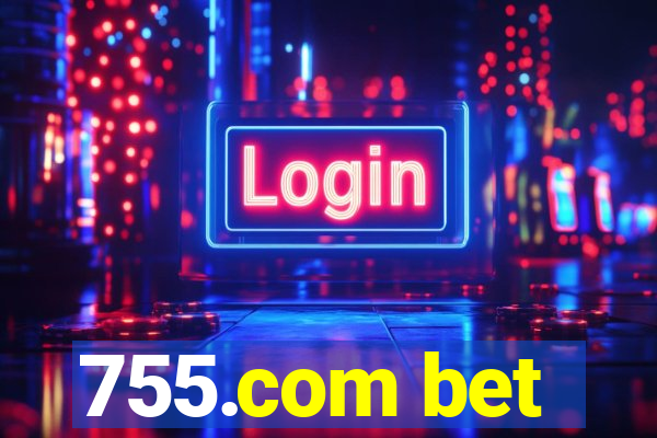 755.com bet