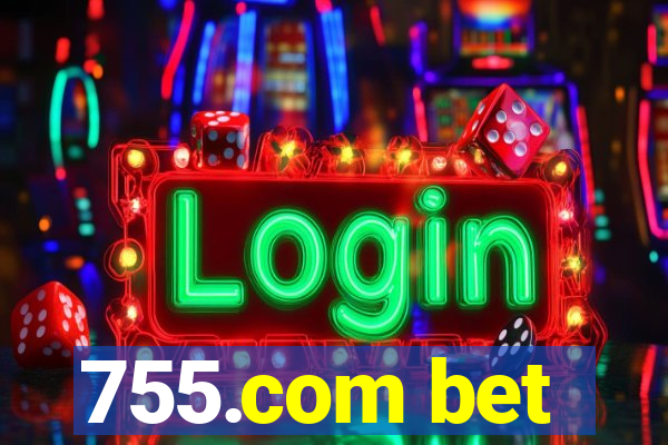 755.com bet