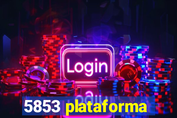 5853 plataforma