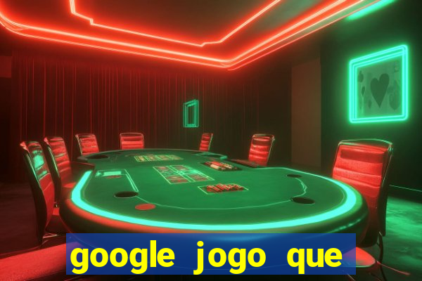 google jogo que ganha dinheiro de verdade