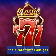 the pirate filmes antigos