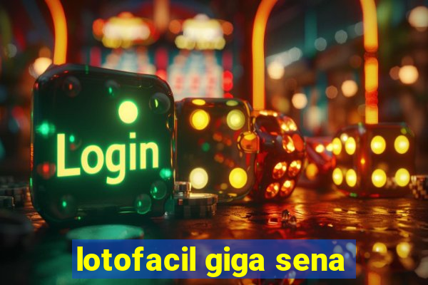 lotofacil giga sena