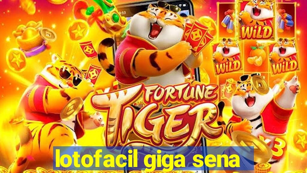 lotofacil giga sena