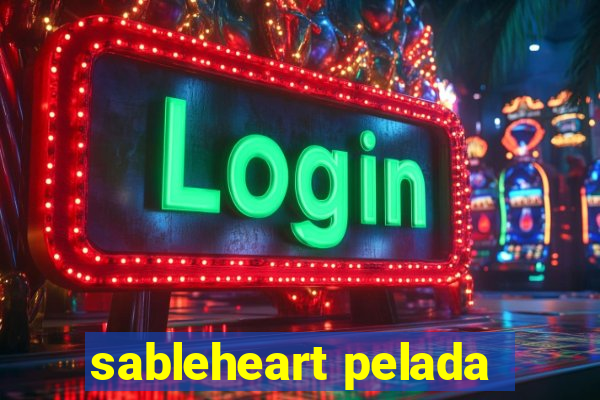 sableheart pelada