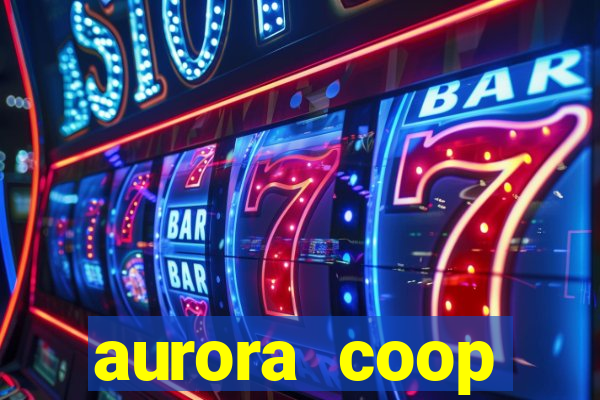 aurora coop trabalhe conosco