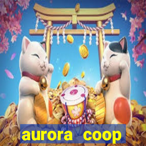 aurora coop trabalhe conosco