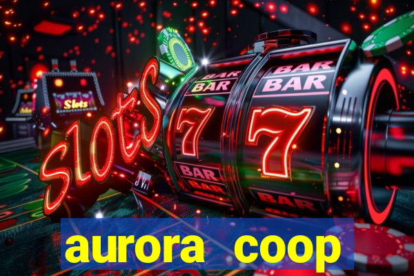 aurora coop trabalhe conosco