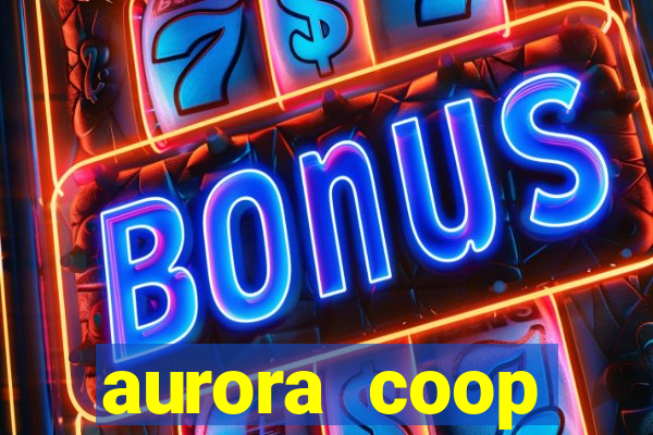 aurora coop trabalhe conosco