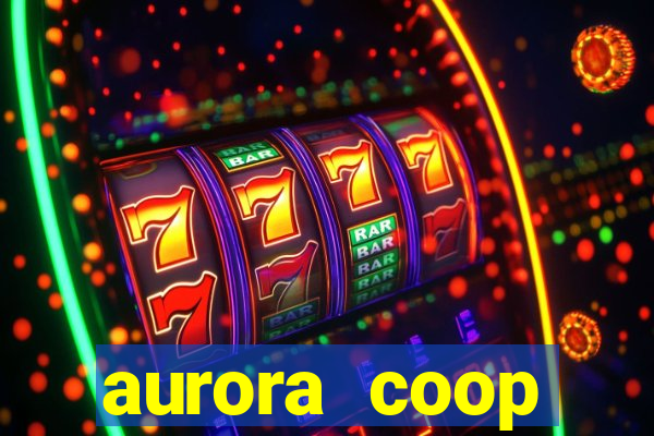 aurora coop trabalhe conosco