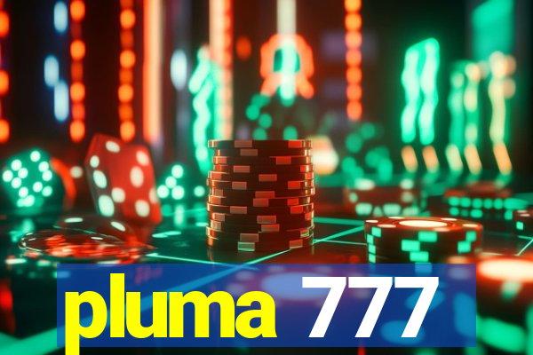 pluma 777