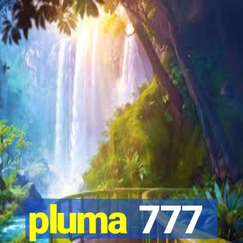 pluma 777