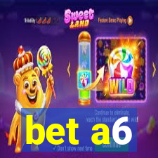 bet a6