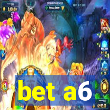 bet a6