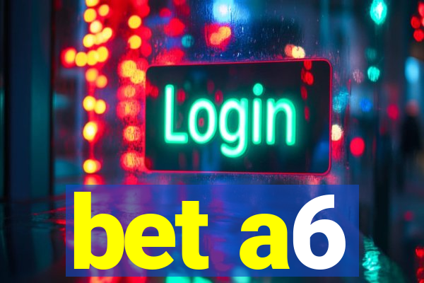 bet a6