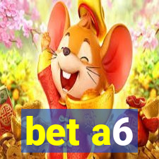 bet a6