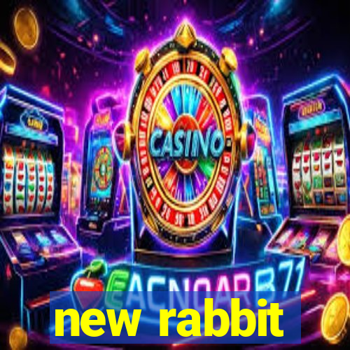 new rabbit