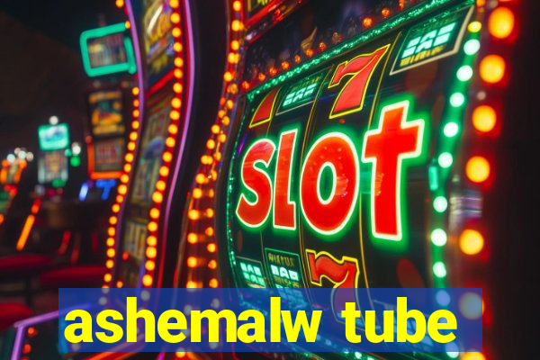 ashemalw tube