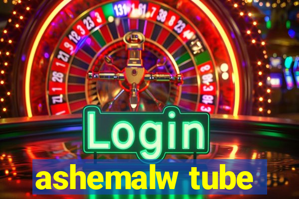 ashemalw tube