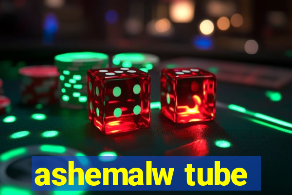 ashemalw tube