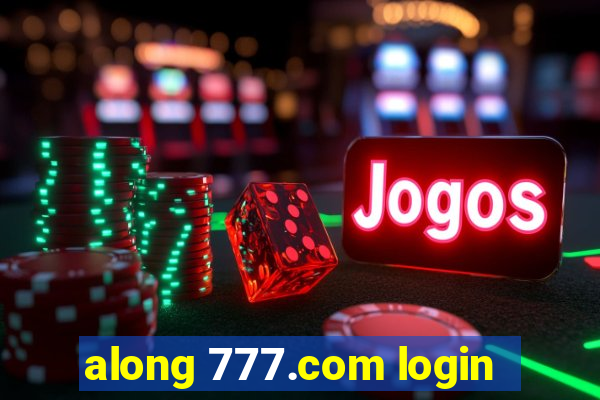 along 777.com login