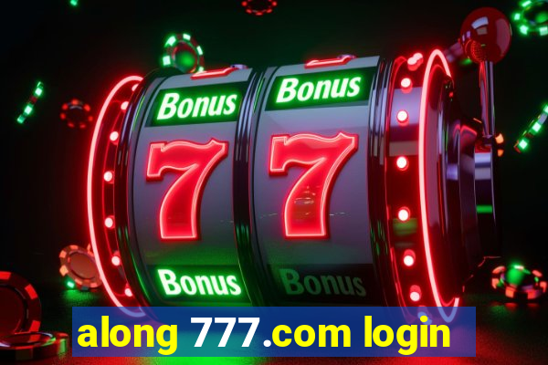 along 777.com login