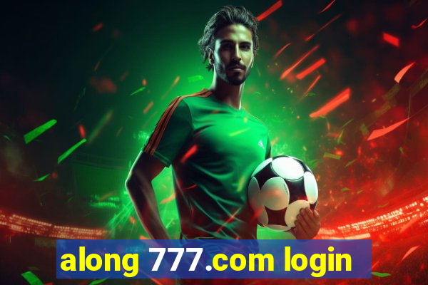 along 777.com login