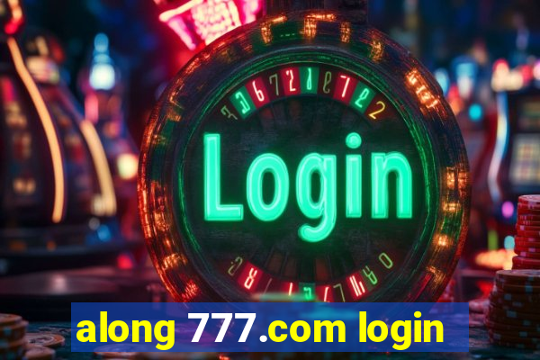 along 777.com login