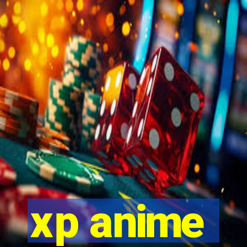 xp anime