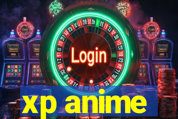 xp anime