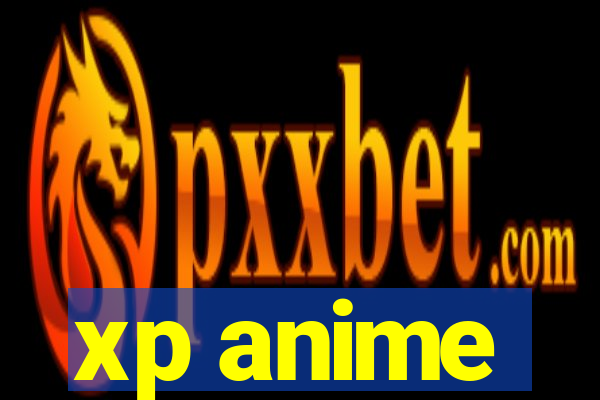 xp anime