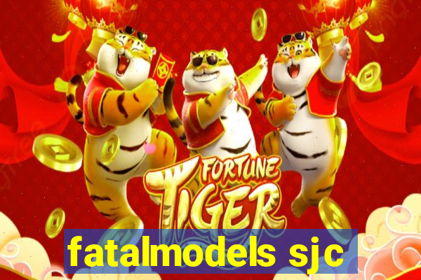 fatalmodels sjc