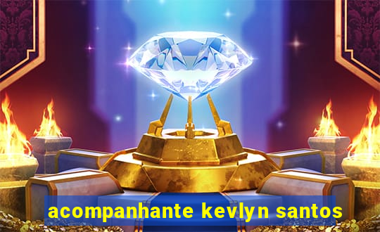 acompanhante kevlyn santos