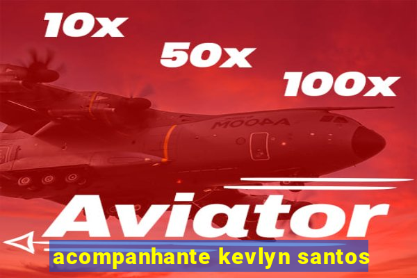 acompanhante kevlyn santos