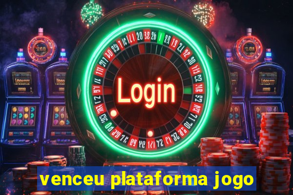 venceu plataforma jogo