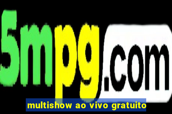 multishow ao vivo gratuito